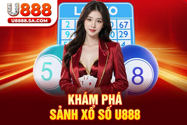 Khám phá sảnh xổ số U888