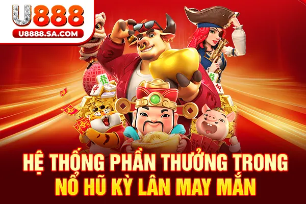 Hệ thống phần thưởng trong nổ hũ Kỳ Lân May Mắn