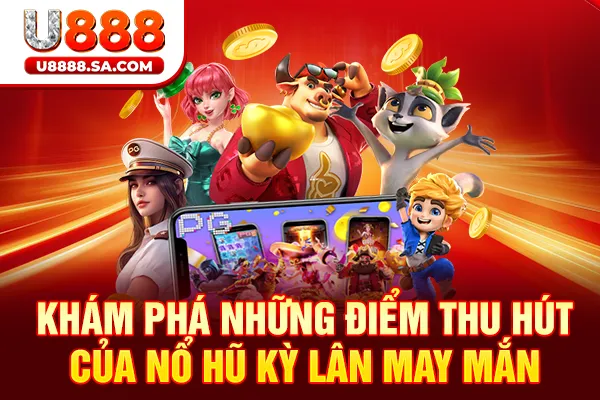 Khám phá những điểm thu hút của nổ hũ Kỳ Lân May Mắn