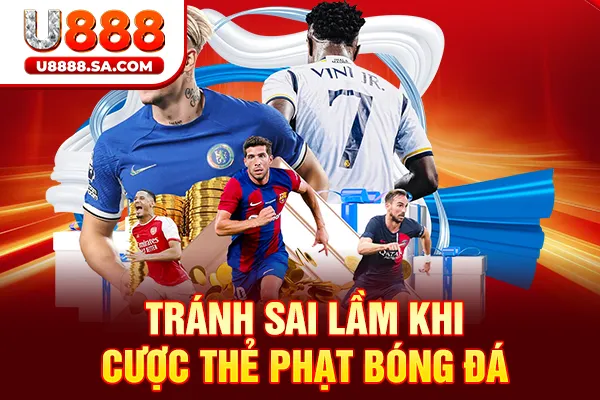 Tránh sai lầm khi cược thẻ phạt bóng đá